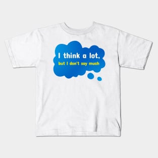 I Think A Lot But I Don't Say Much, Introvert Kids T-Shirt